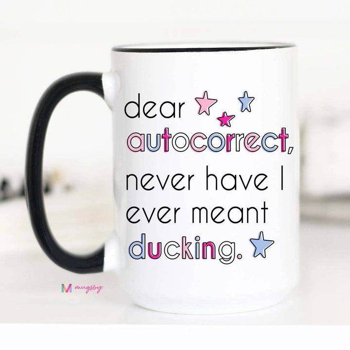 Dear Autocorrect Funny Coffee Mug