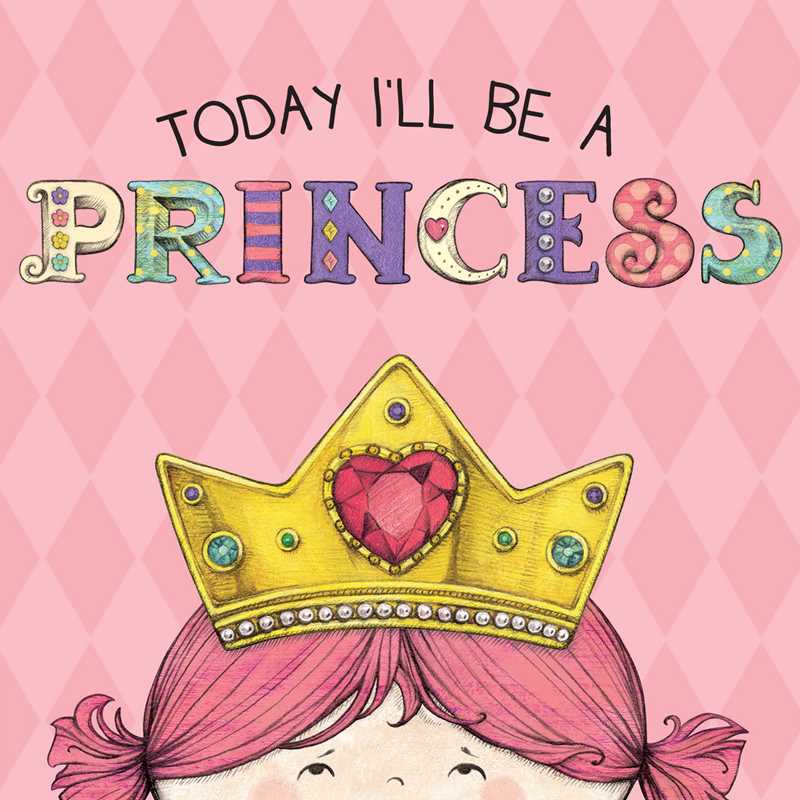 Today I'll Be a Princess by Paula Croyle