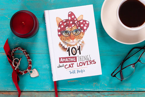 101 Amazing Things About Cat Lovers