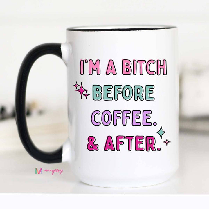 I'm a Bitch Before Coffee Funny Coffee Mug