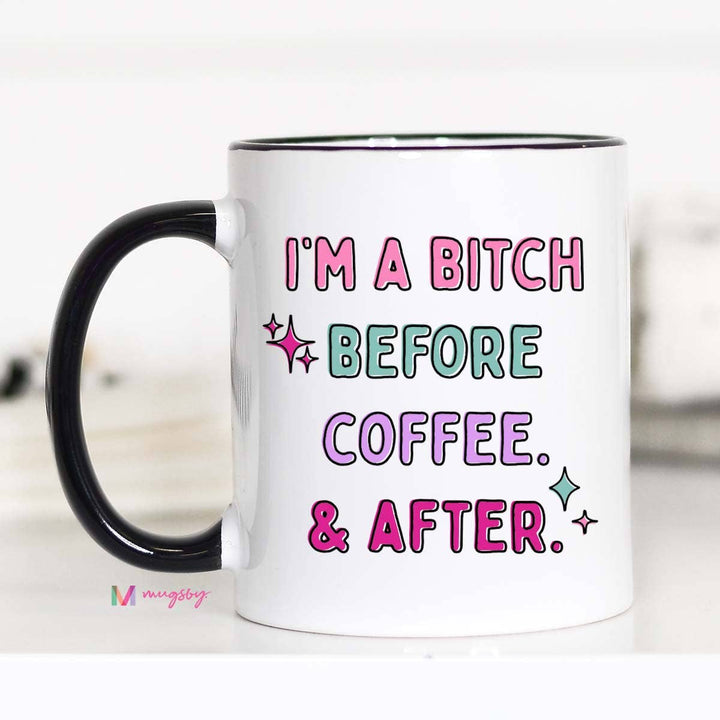 I'm a Bitch Before Coffee Funny Coffee Mug