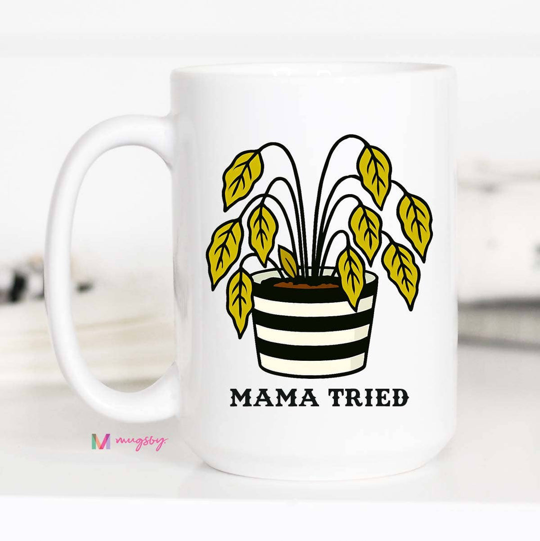Mama Tried Funny Coffee Mug, Funny Mug, Plant Mama Mug