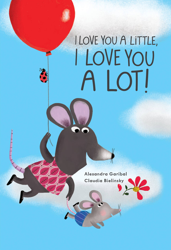 I Love You a Little, I Love You a Lot by Alexandra Garibal
