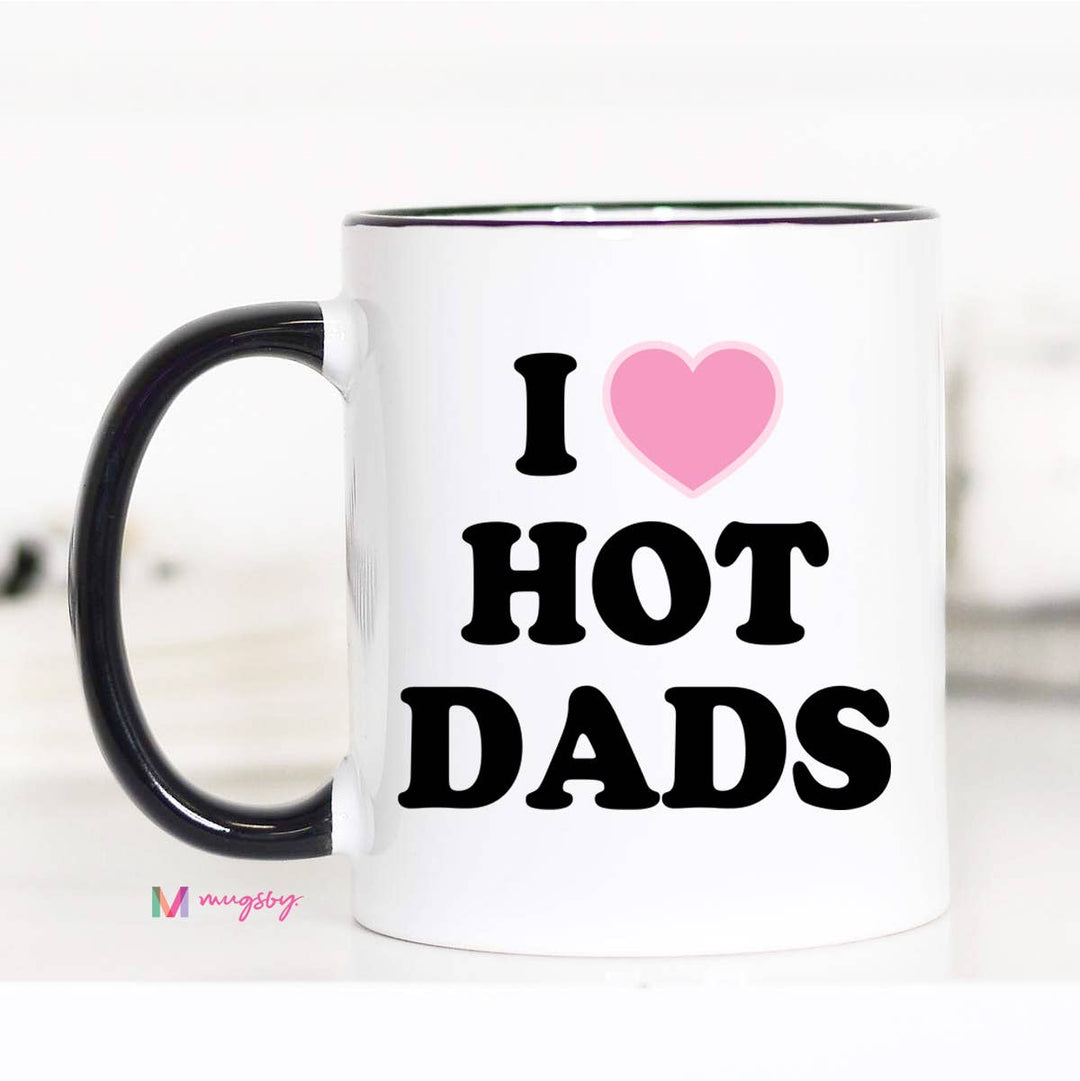 I Love Hot Dads Funny Coffee Mug