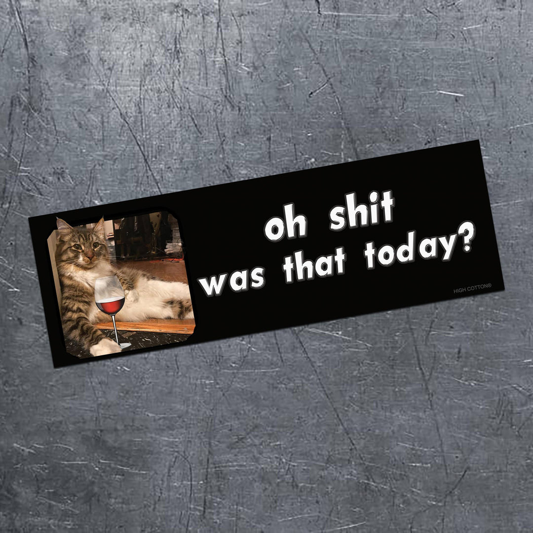 Oh Shit Was That Today? Magnet