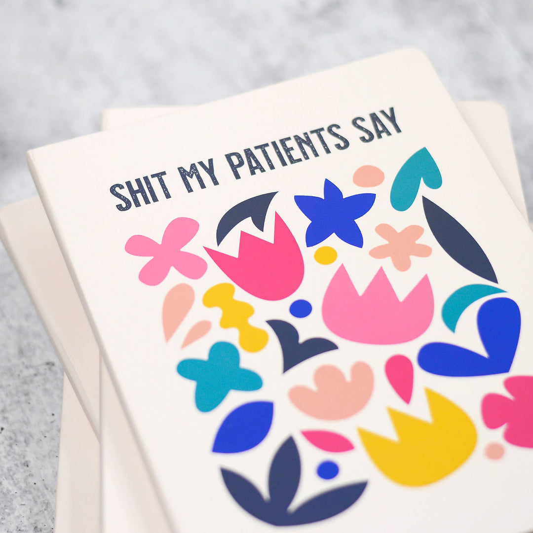 Shit my Patients Say Journal