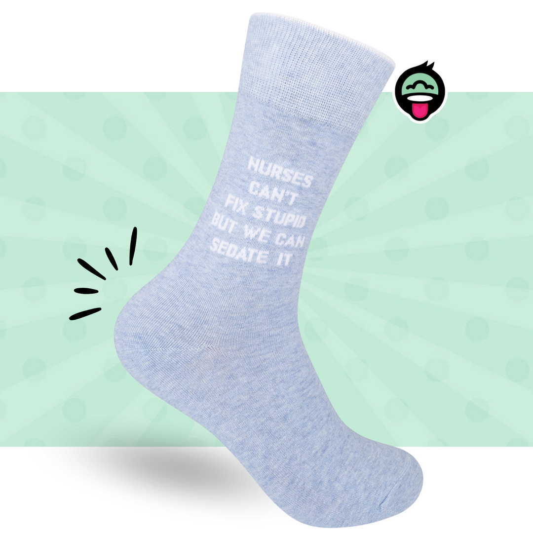 Nurses Can't Fix Stupid Socks | Funny | About Face Designs