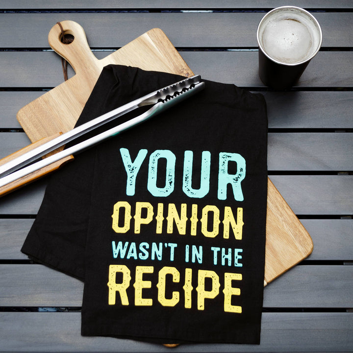 Your Opinion Wasn't In The Recipe Kitchen Towel