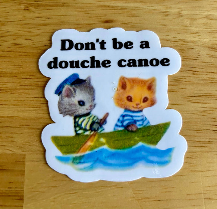 " Don't be a Douche Canoe"