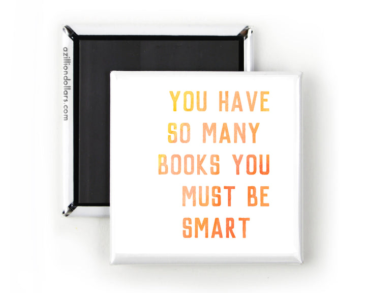 You Have So Many Books You Must Be Smart