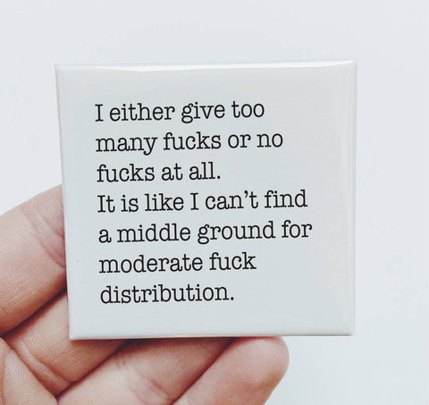 Too many fucks. No fucks at all. Funny Magnet