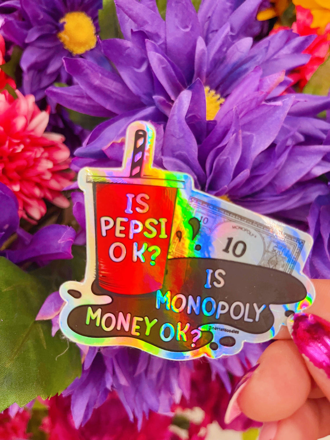 Is Pepsi OK? Is Monopoly Money OK? Funny Girly Holo Sticker
