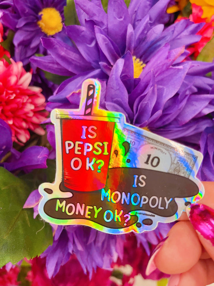 Is Pepsi OK? Is Monopoly Money OK? Funny Girly Holo Sticker