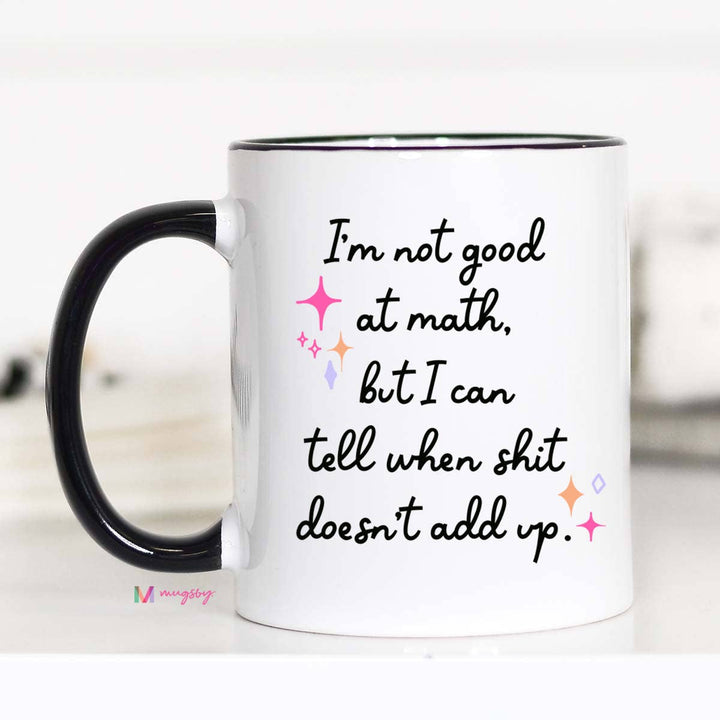 I'm Not Good at Math Coffee Mug