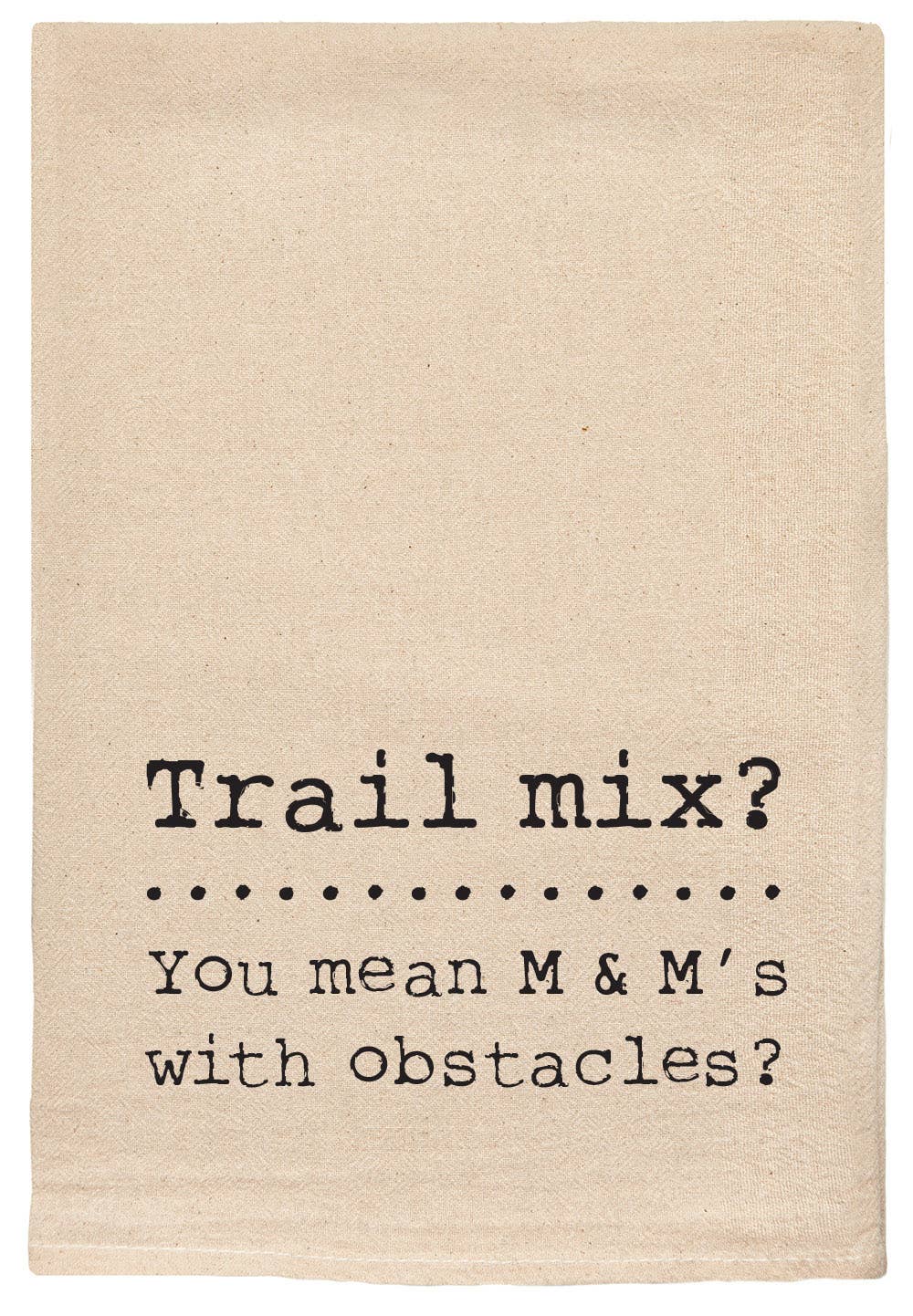 Trail Mix You Mean M & M's With Obstacles Kitchen Tea Towels