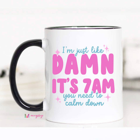 Damn It's 7am Coffee Mug, It's 7 am, Funny Mom Mug