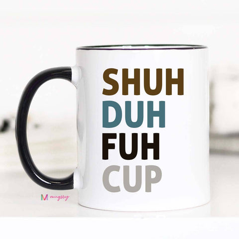 Shuh Duh Fuh Cup NEUTRAL Coffee Mug