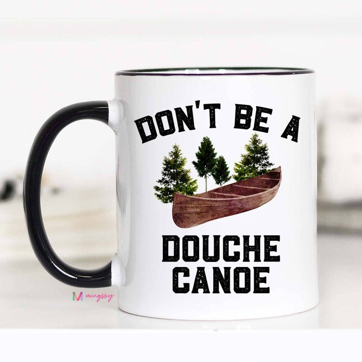 Don't Be a Douche Canoe Mug, Funny Coffee Mug