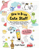 How to Draw Cute Stuff by Angela Nguyen