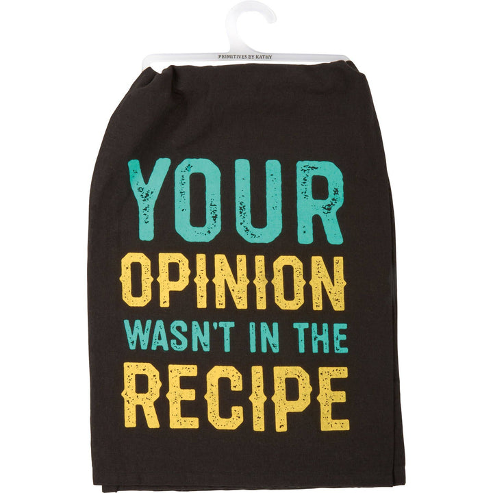 Your Opinion Wasn't In The Recipe Kitchen Towel