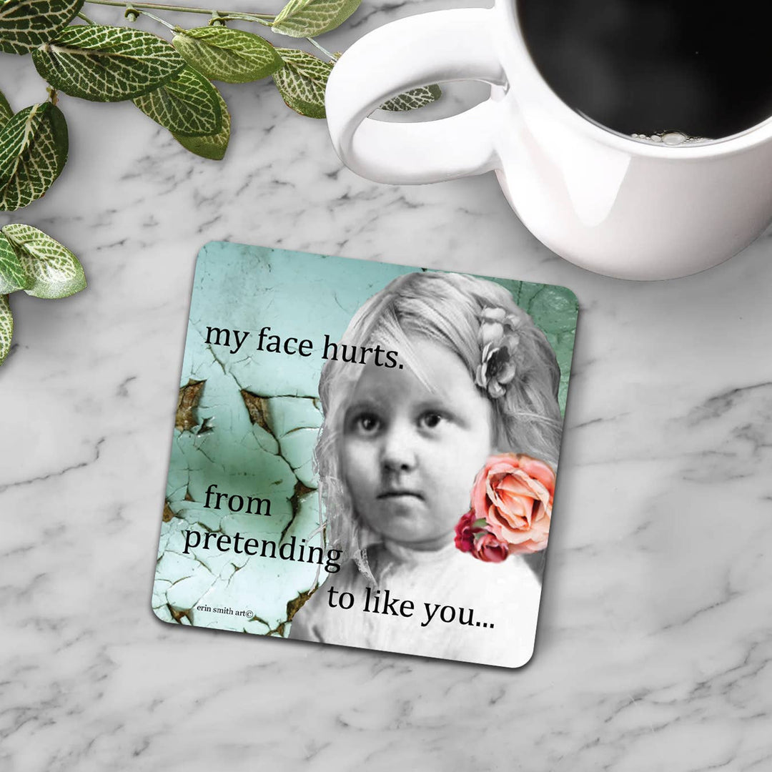 My Face Hurts Coaster