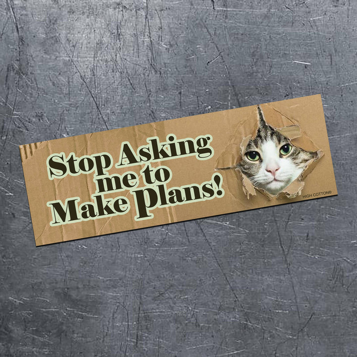 Stop Asking Me To Make Plans Magnet