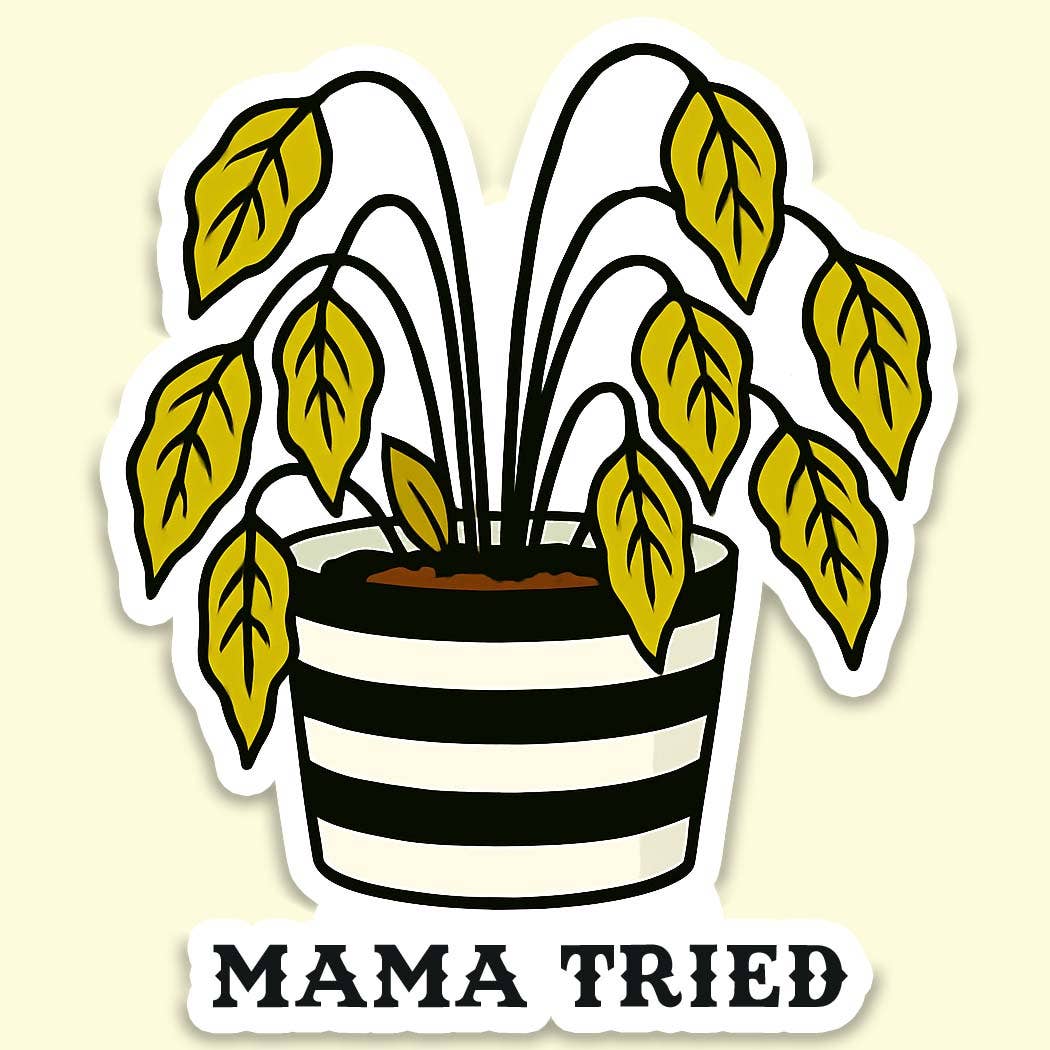 Mama Tried Sticker, Funny Sticker Decal, Plant Mom Sticker