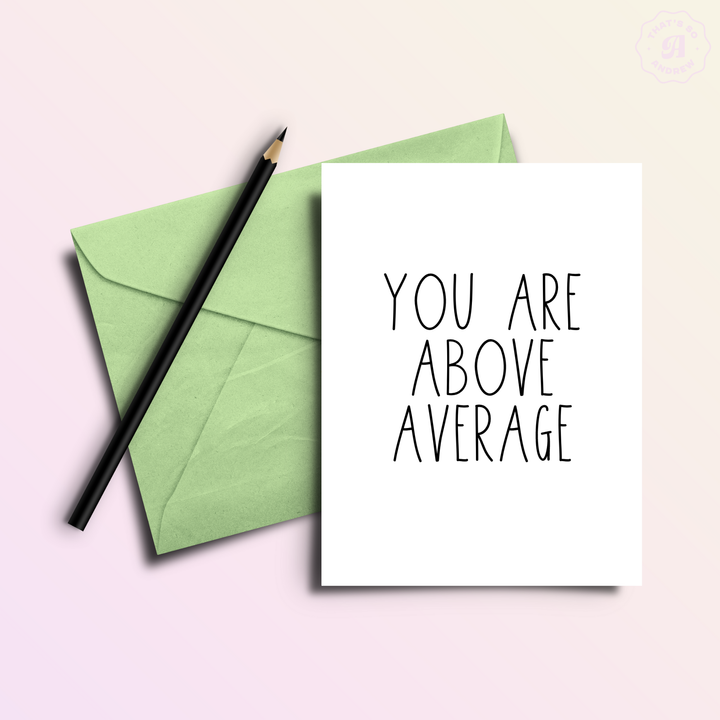 You Are Above Average | Valentine Greeting Love Card