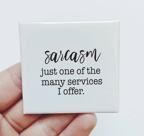 Sarcasm One of The Many Services I Offer Magnet