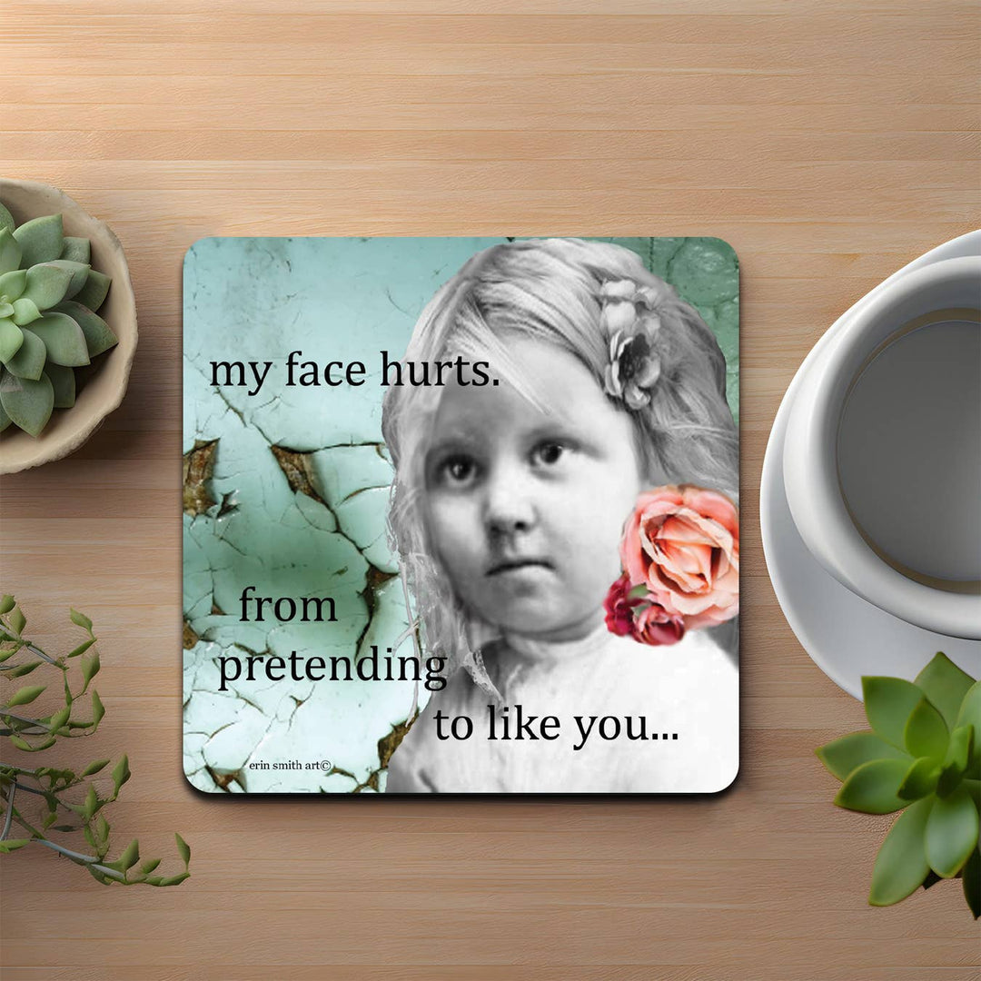 My Face Hurts Coaster