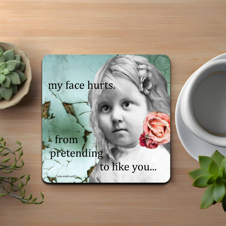 My Face Hurts Coaster