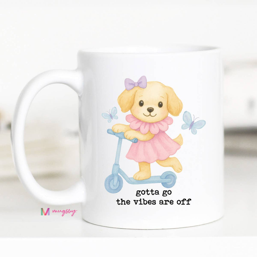 Gotta Go The Vibes are Off Funny Coffee Mug, Funny Mug