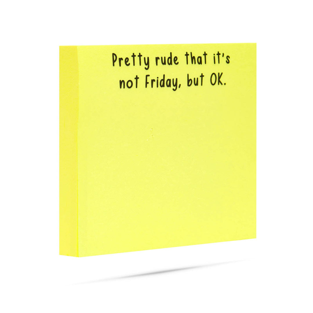 Pretty rude that it's not Friday, but OK