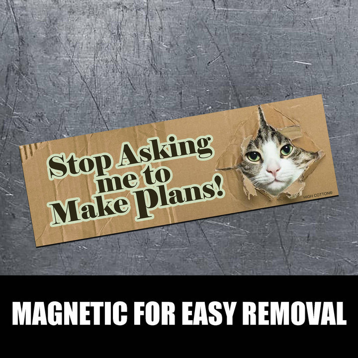 Stop Asking Me To Make Plans Magnet