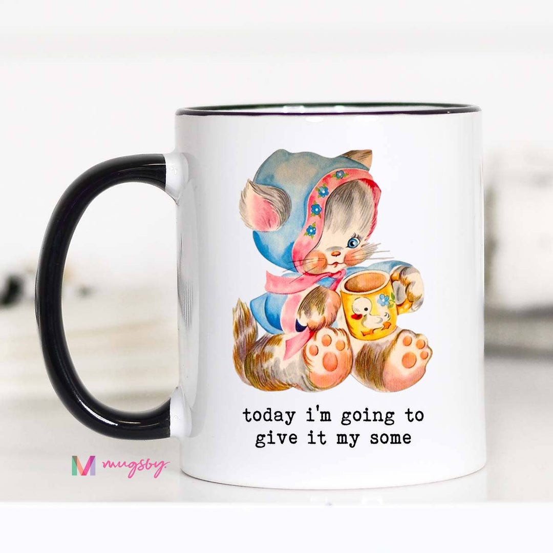 Today I'm Going To Give It My Some Funny Coffee Mug