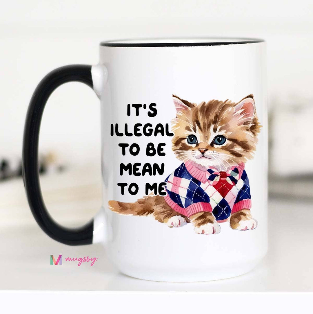 Illegal To be Mean Coffee Mug, Funny Mug, Cat Lover Mug