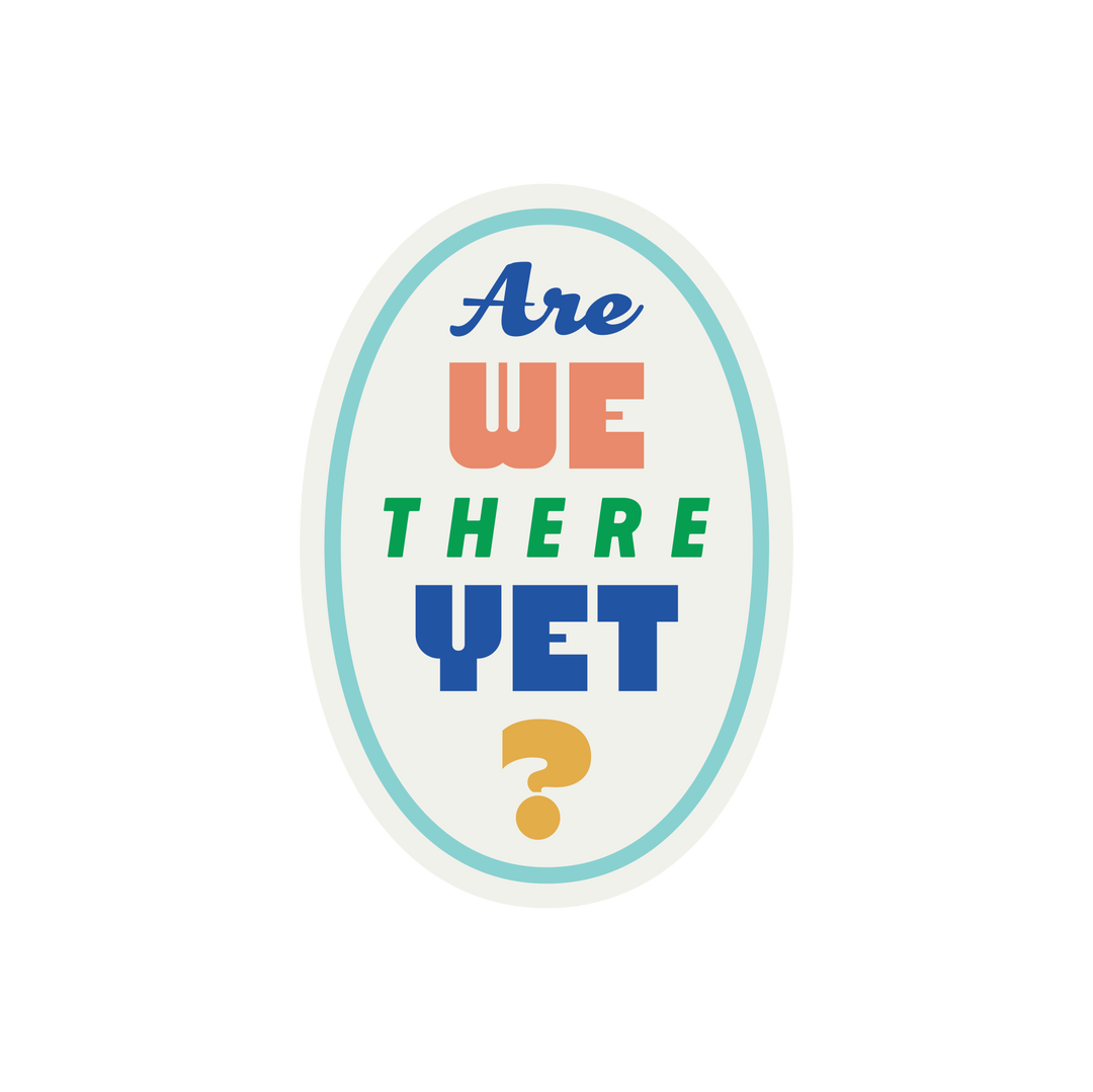 "Are We There Yet?" Sticker