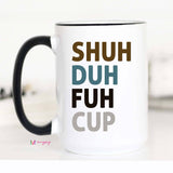 Shuh Duh Fuh Cup NEUTRAL Coffee Mug