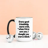 Every Good Friendship Funny Coffee Mug