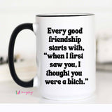 Every Good Friendship Funny Coffee Mug