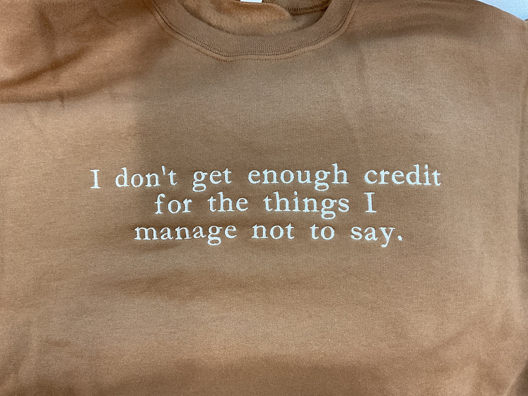 I don’t get enough credit……Crewneck