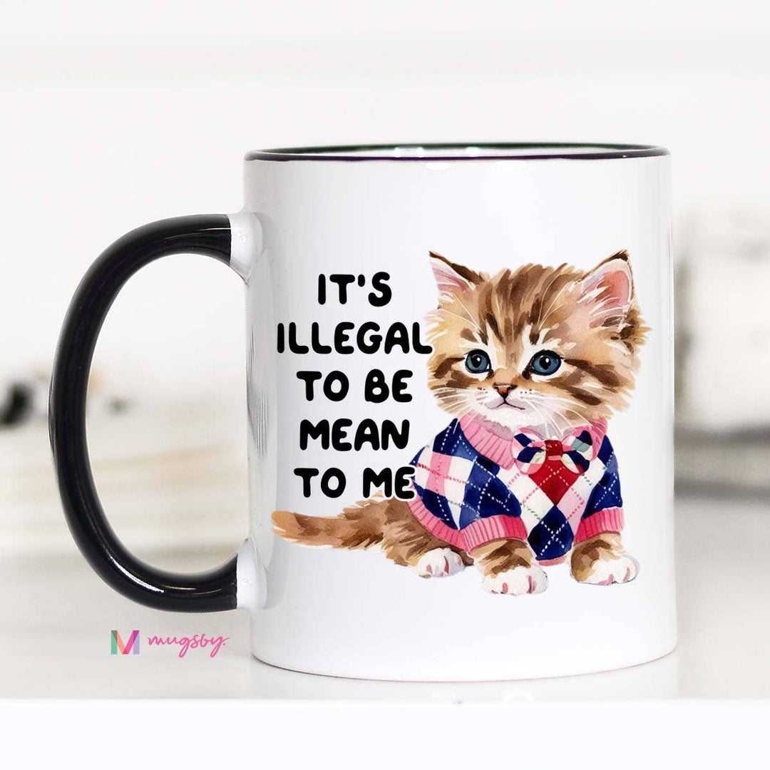 Illegal To be Mean Coffee Mug, Funny Mug, Cat Lover Mug