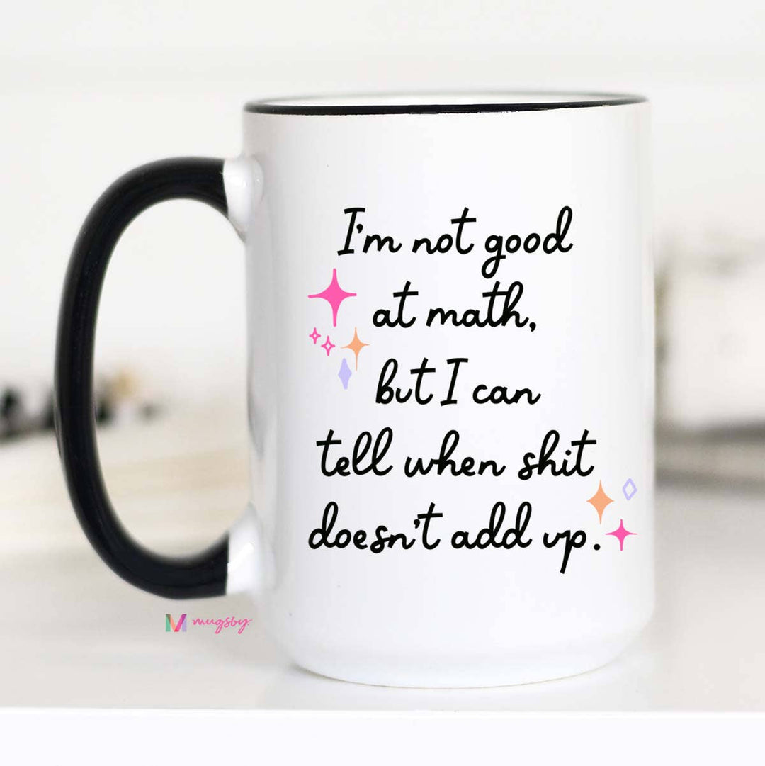 I'm Not Good at Math Coffee Mug