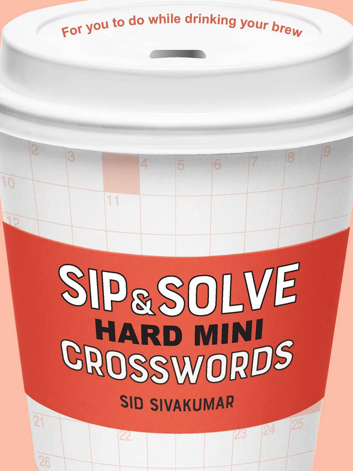 Sip & Solve Hard Mini Crosswords by Sid Sivakumar