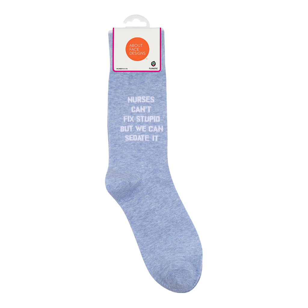 Nurses Can't Fix Stupid Socks | Funny | About Face Designs