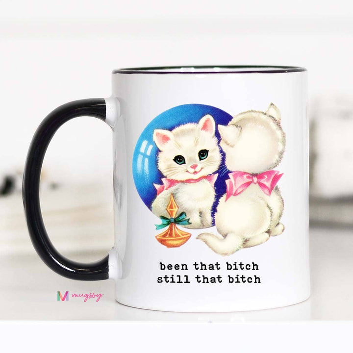 Been That Bitch Still that Bitch Funny Coffee Mug
