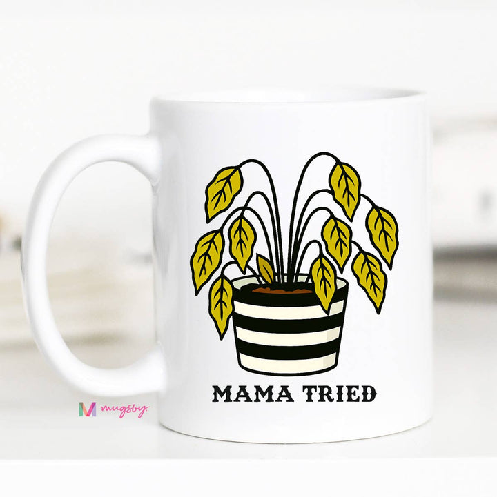 Mama Tried Funny Coffee Mug, Funny Mug, Plant Mama Mug