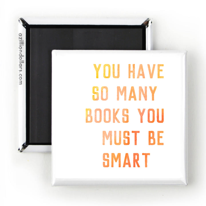 You Have So Many Books You Must Be Smart