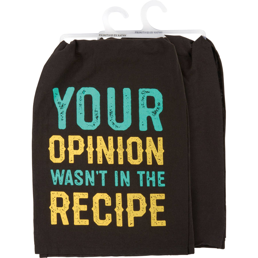 Your Opinion Wasn't In The Recipe Kitchen Towel