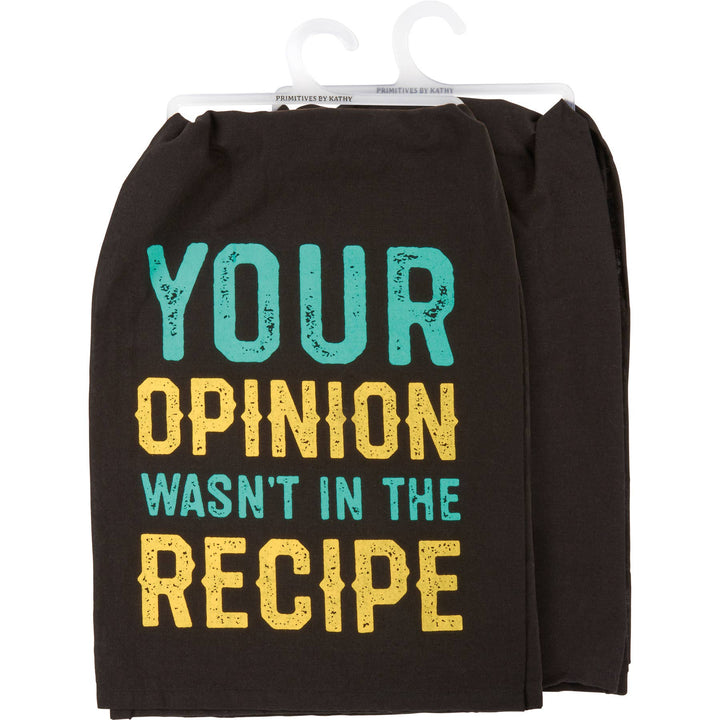 Your Opinion Wasn't In The Recipe Kitchen Towel